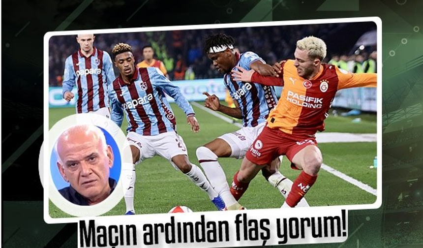 Ahmet Çakar Trabzonspor-Galatasaray derbisini değerlendirdi!