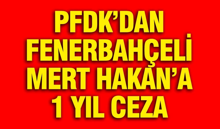 Fenerbahçe kaptanı Mert Hakan Yandaş'a 1 yıl ceza verdi