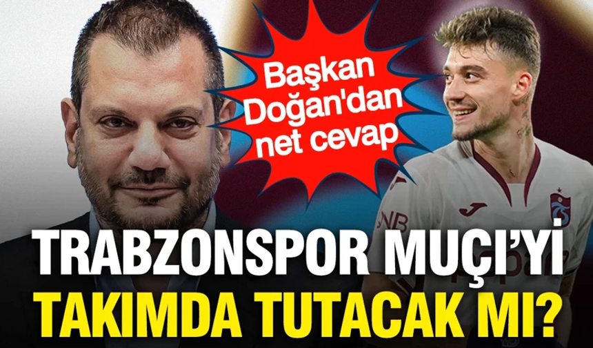 Muçi Trabzonspor'da kalacak mı? Ertuğrul Doğan net konuştu