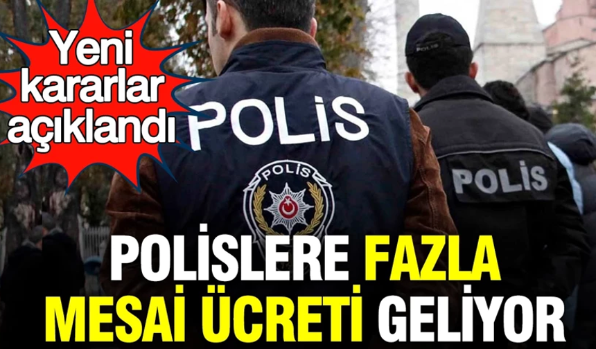 Polislere fazla mesai ücreti geliyor