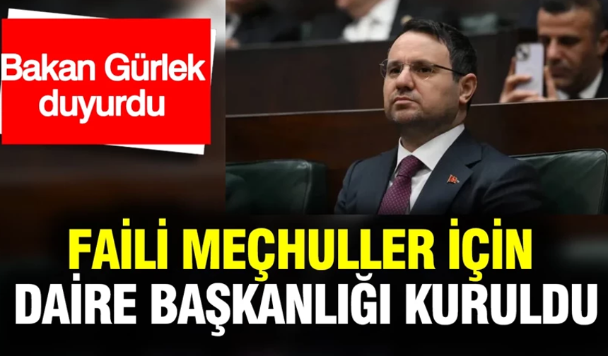 Faili Meçhul Suçları Araştırma Daire Başkanlığı kuruldu