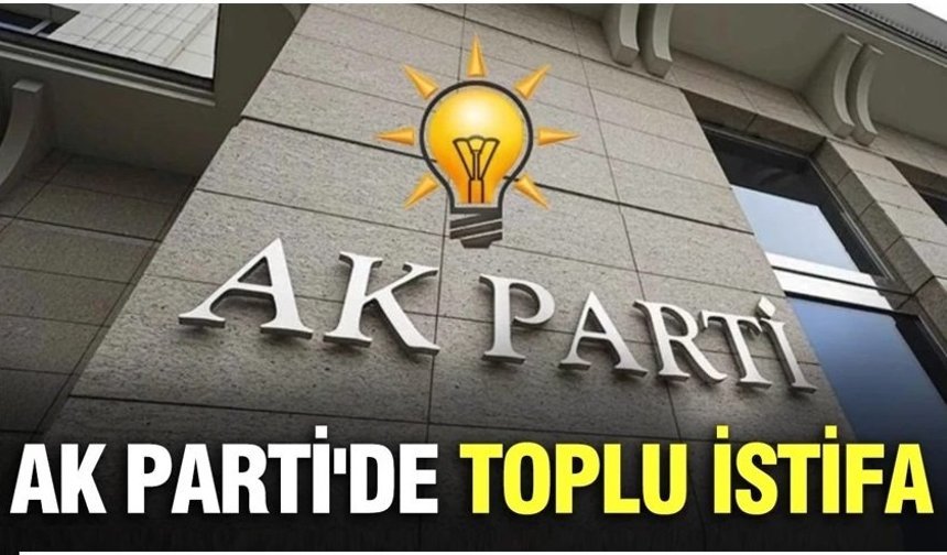 AK Parti'de toplu istifa kararı
