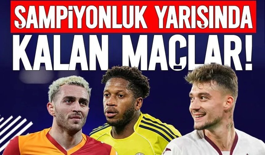 Şampiyonluk için kıyasıya yarış! İşte kalan maçlar