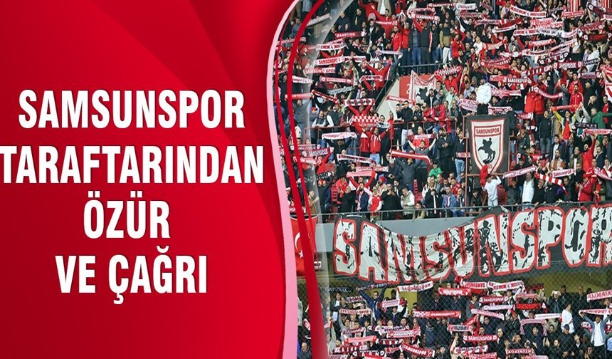 SAMSUNSPOR TARAFTARINDAN ÖZÜR VE ÇAĞRI