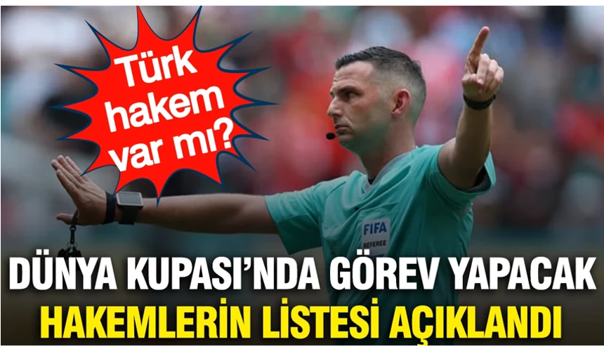 Dünya Kupası hakemleri açıklandı: Türk hakem var mı?