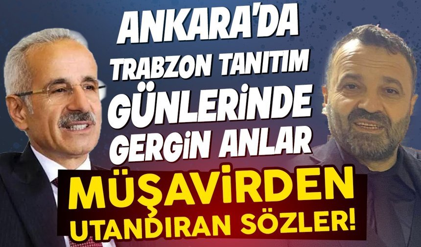 Ankara’da Trabzon Tanıtım Günlerinde Gergin Anlar