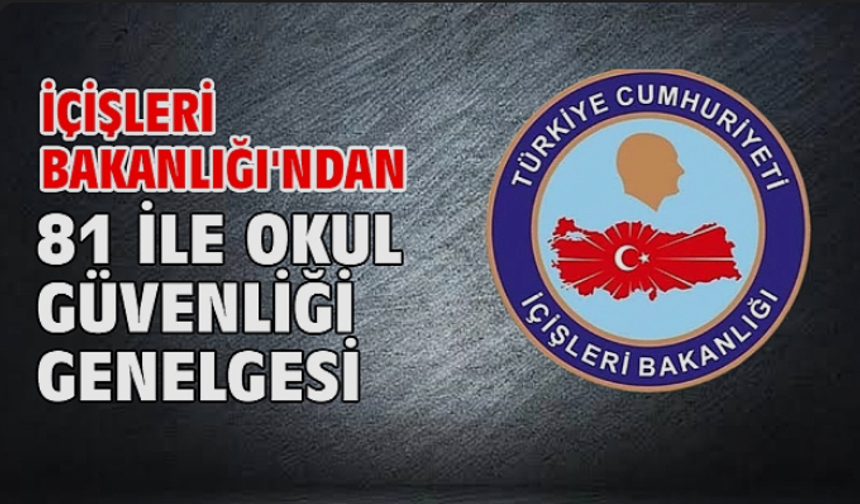 81 ile okul güvenliği genelgesi