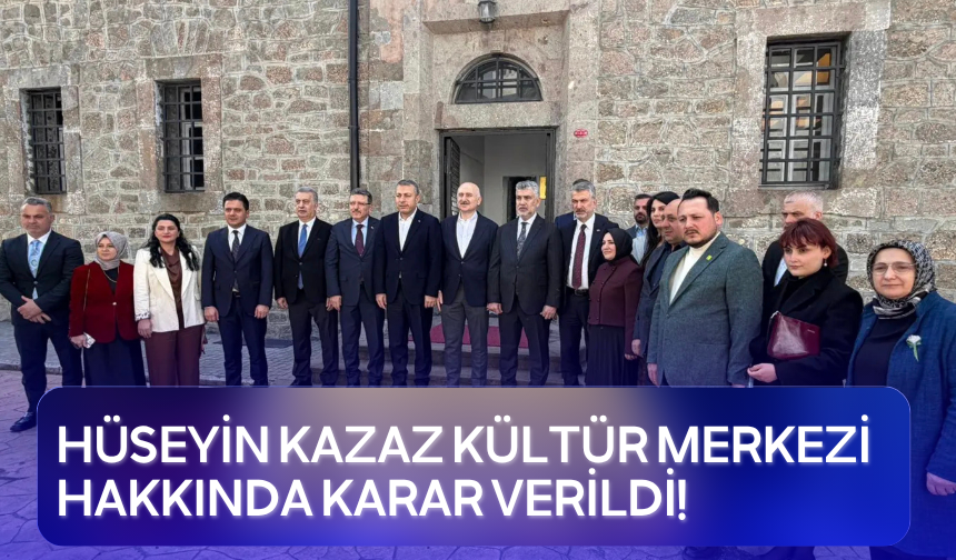 Hüseyin Kazaz Kültür Merkezi hakkında karar verildi!