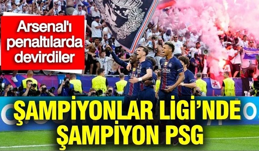 Arsenal'ı penaltılarda deviren PSG şampiyon oldu