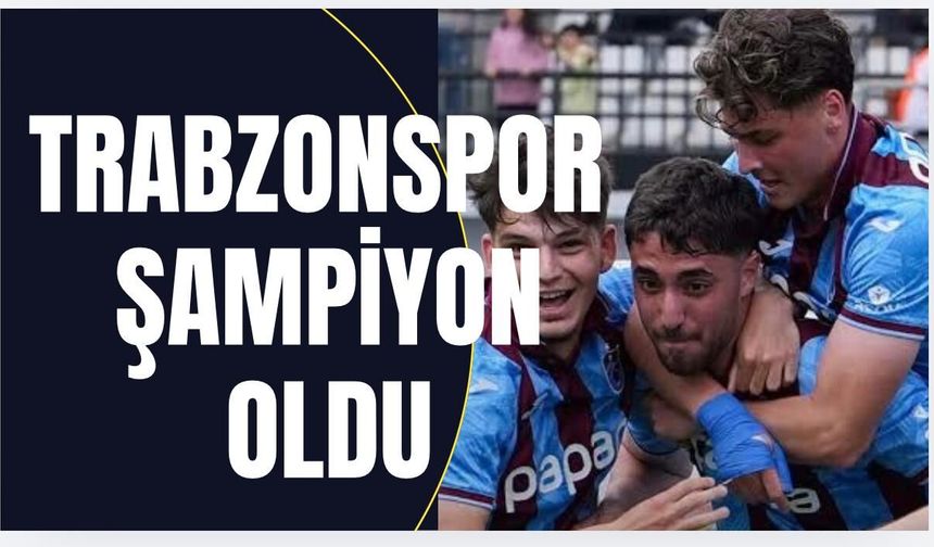Trabzonspor U19 şampiyon!