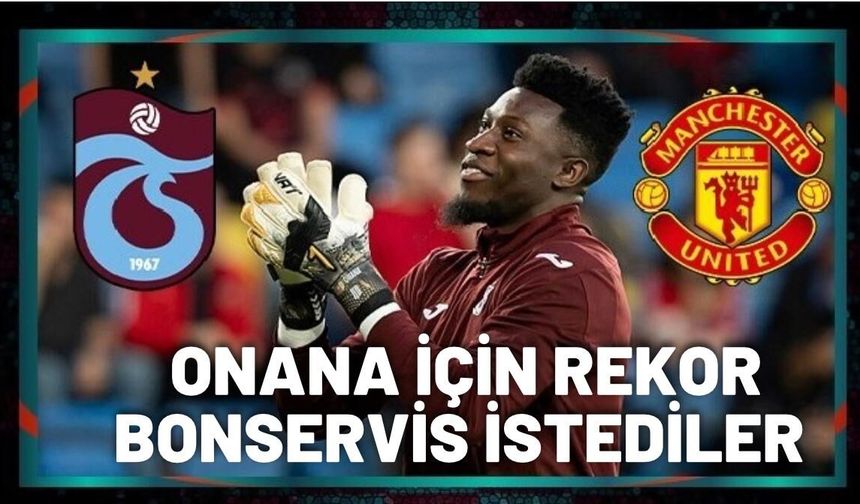 Manchester United'dan Andre Onana için rekor bonservis!