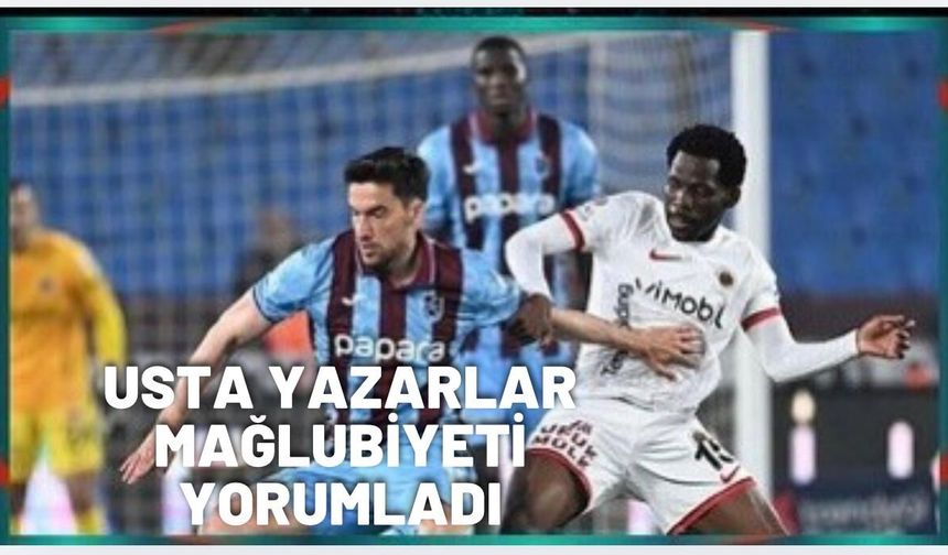Usta yazarlar mağlubiyeti değerlendirdi