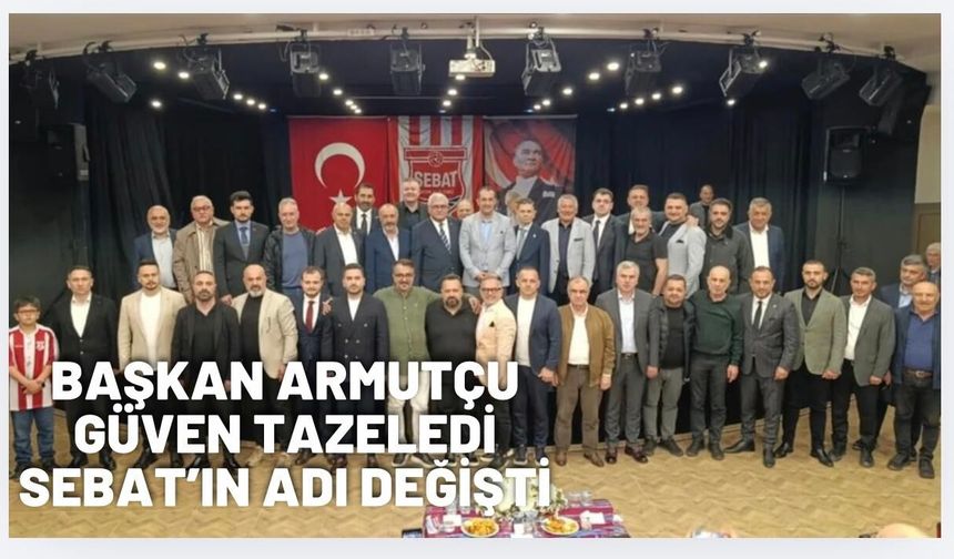 Başkan Armutçu güven tazeledi!Sebatspor'un adı değişti
