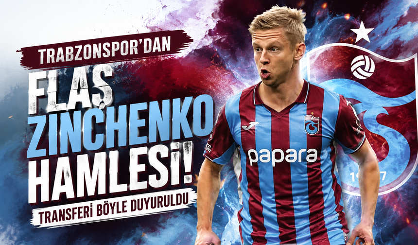 Trabzonspor'dan flaş Zinchenko hamlesi! Transferi böyle duyuruldu