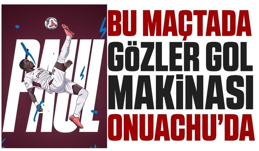 Gözler Onuachu’da!