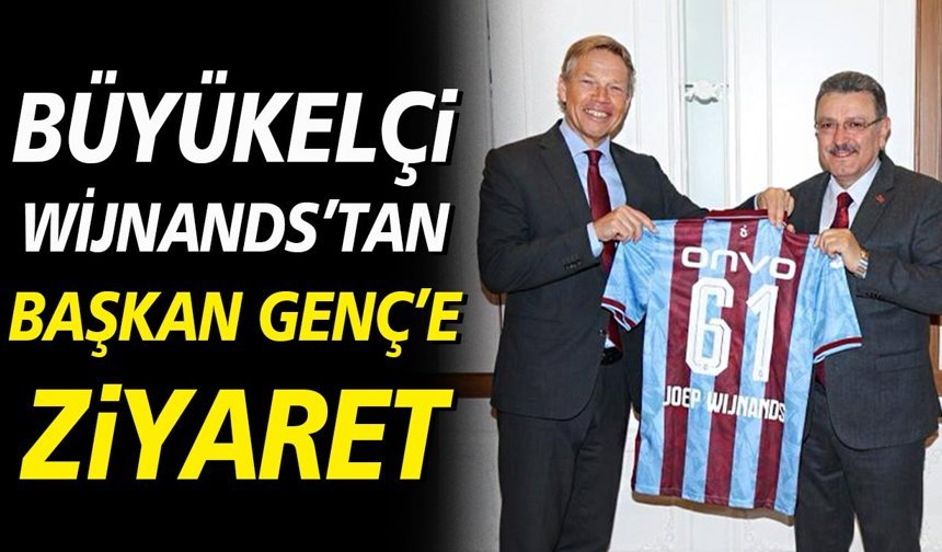 Büyükelçi Wijnands’tan Başkan Genç’e Ziyaret