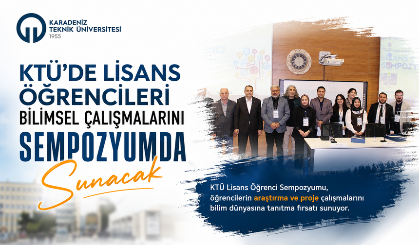 KTÜ’de Lisans Öğrencileri Bilimsel Çalışmalarını Sempozyumda Sunacak