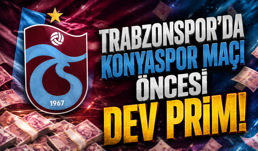 Trabzonspor'da Konyaspor maçı öncesi dev prim!