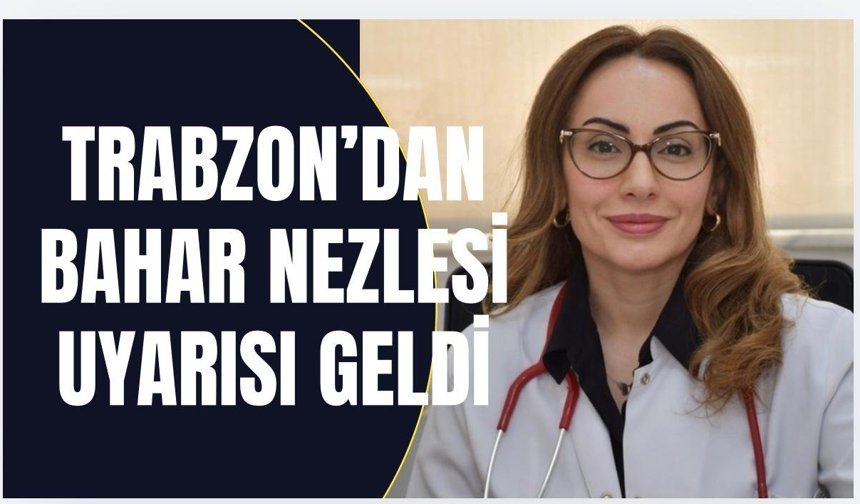 Bahar Nezlesi Uyarısı Geldi