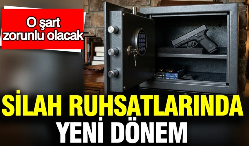 Silah ruhsatlarında yeni dönem: Güvenli kasa şartı geliyor