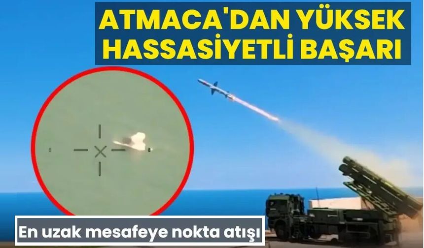 En uzak mesafeye nokta atışı! Kara Atmaca'dan yüksek hassasiyetli başarı