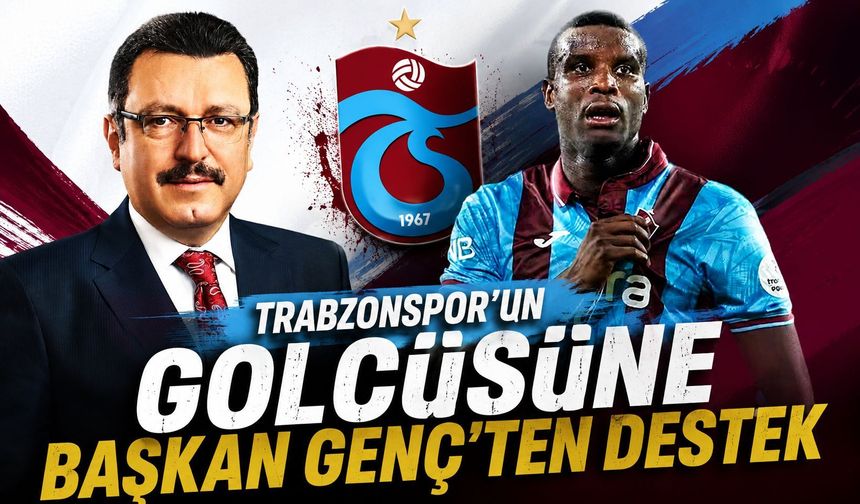 Trabzonspor’un golcüsüne Başkan Genç’ten destek