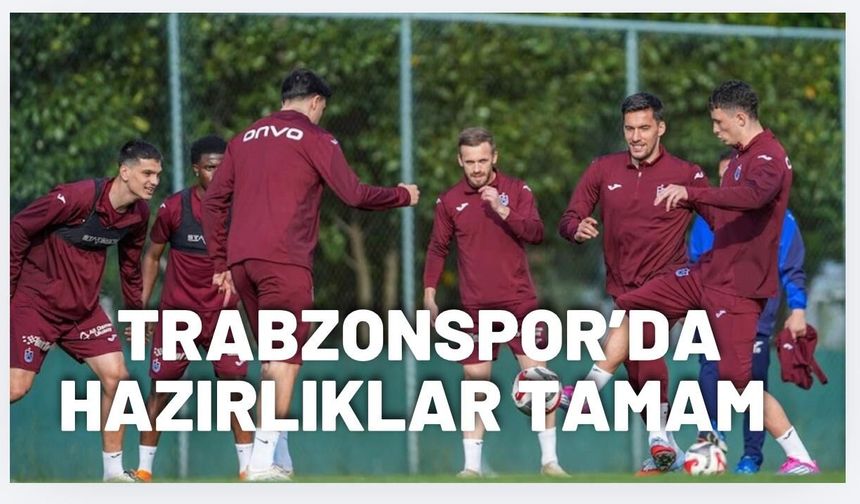 Trabzonspor, Gençlerbirliği maçının hazırlıklarını tamamladı