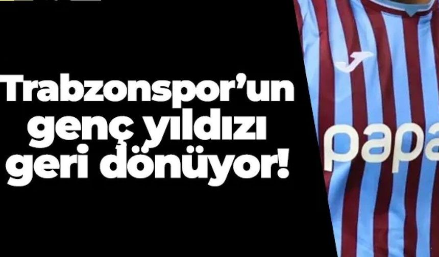 Trabzonspor'un yıldızı geri dönüyor!
