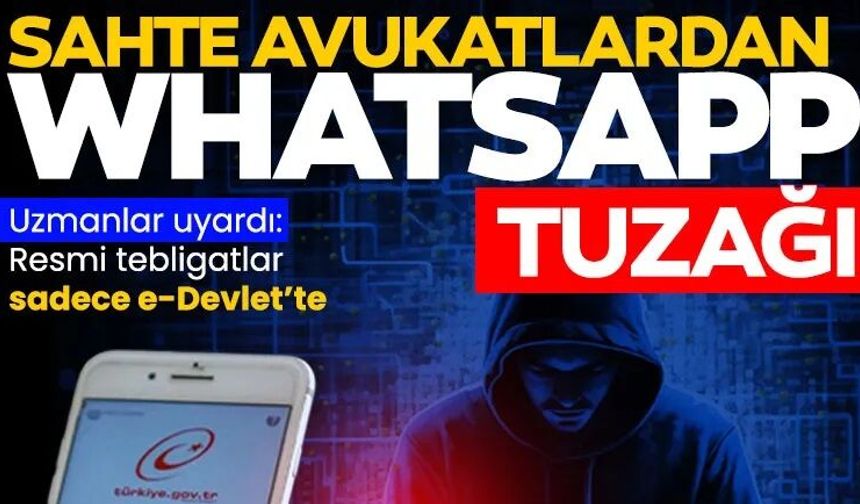 Sahte avukatlardan WhatsApp tuzağı!