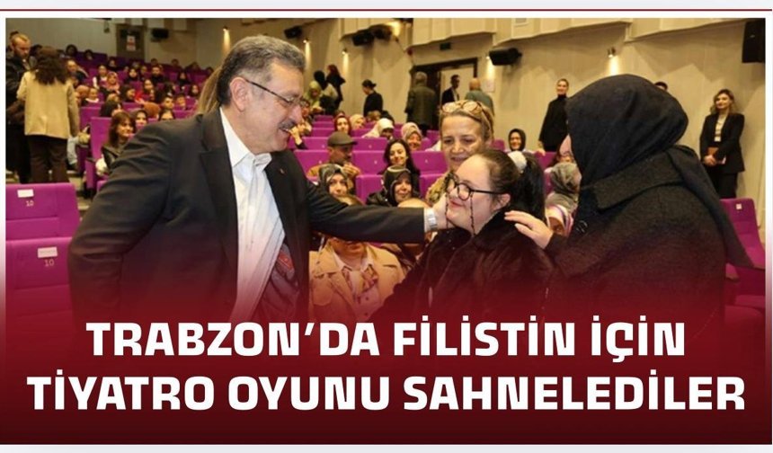 Trabzon'da Filistin için sahnelenen tiyatro oyunu büyük beğeni topladı