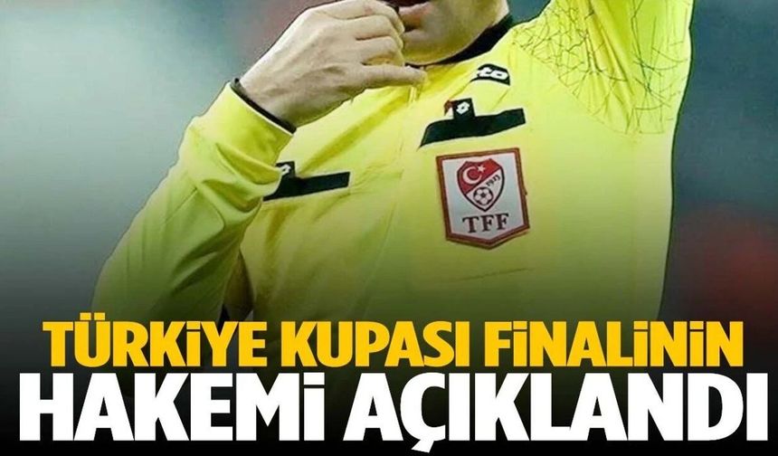 Ziraat Türkiye Kupası finalinin hakemi belli oldu!
