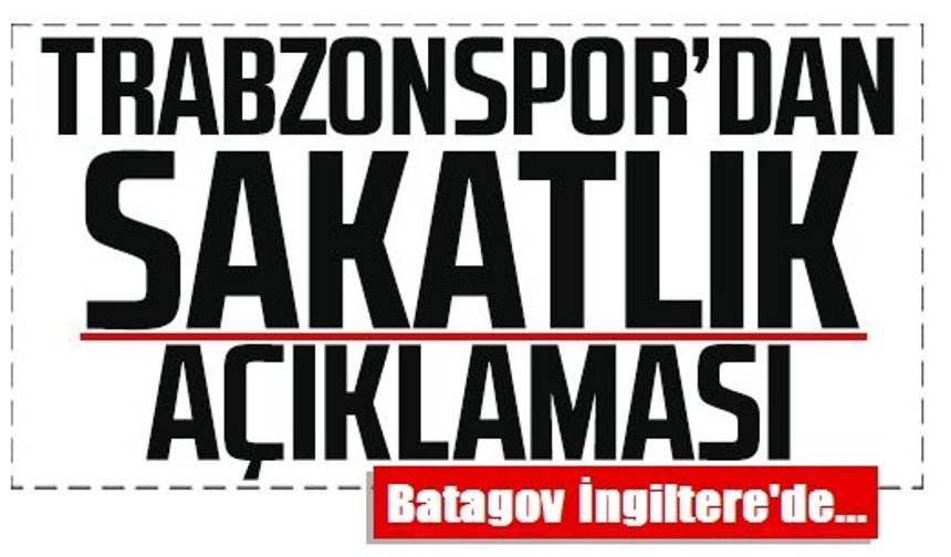 Trabzonspor'dan sakatlık açıklaması..