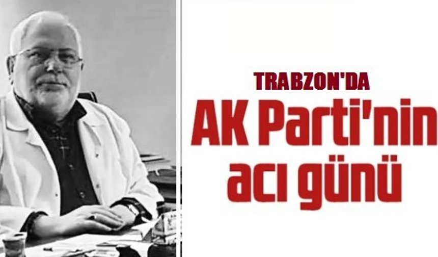 Trabzon’da AK Parti’nin eski İl Başkan Yardımcısı yaşamını yitirdi