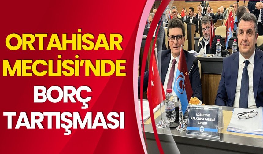 Ortahisar Meclisi’nde Borç Tartışması