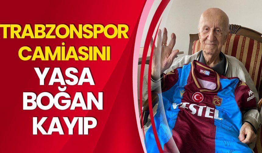 Trabzonspor Camiasını Yasa Boğan Kayıp