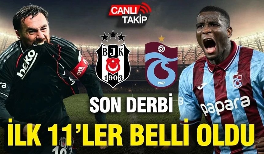Beşiktaş-Trabzonspor maçının ilk 11'leri belli oldu