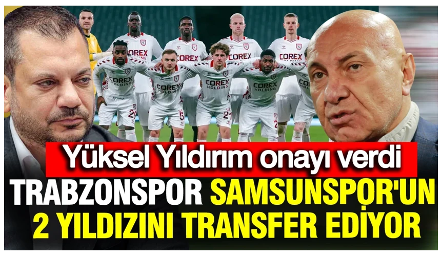 Trabzonspor Samsunspor'un 2 yıldızını transfer ediyor