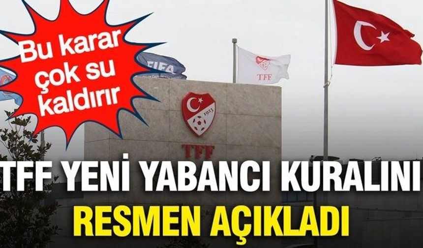 TFF yabancı kuralını resmen açıkladı!