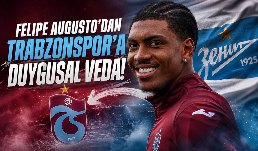 Felipe Augusto'dan Trabzonspor'a duygusal veda!