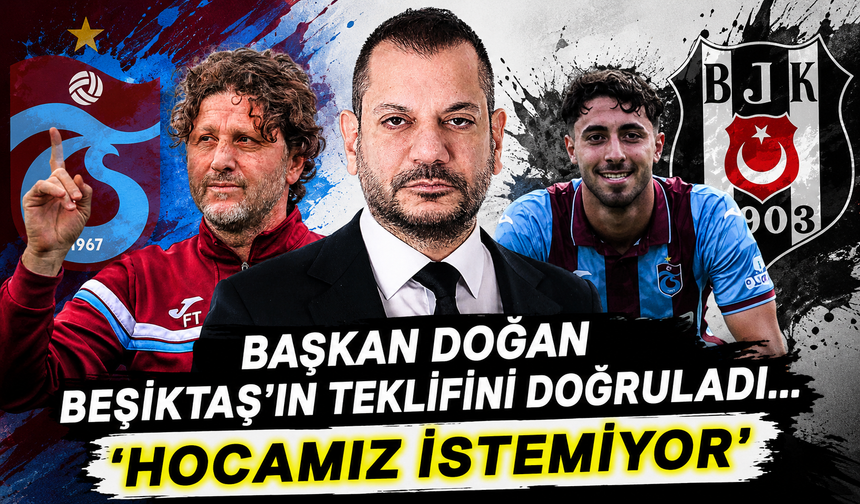Başkan Doğan Beşiktaş’ın teklifini doğruladı… ‘Hocamız istemiyor’
