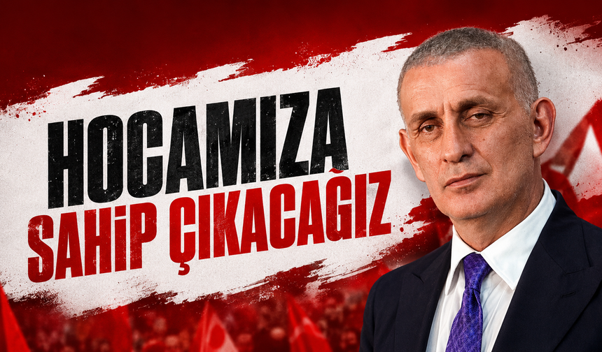 "Hocamıza sahip çıkacağız"