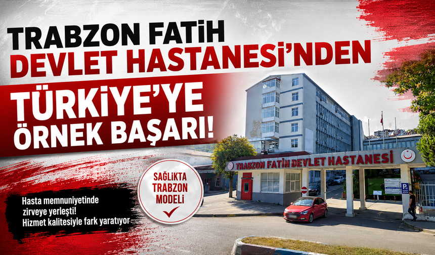 Trabzon Fatih Devlet Hastanesi'nden Türkiye'ye örnek başarı!