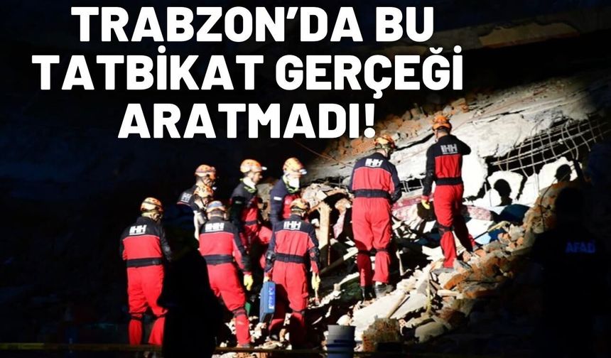 Trabzon'daki bu tatbikat gerçeği aratmadı