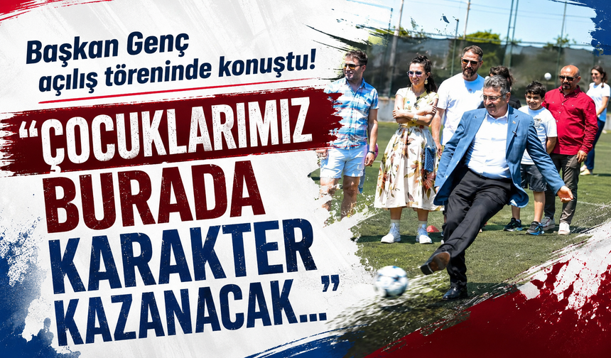 Başkan Genç açılış töreninde konuştu! "Çocuklarımız burada karakter kazanacak..."