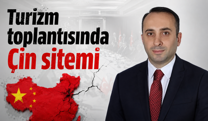 Turizm toplantısında flaş sözler: Hafta içi 17’den sonra, hafta sonu ise kapalı… Çin Büyükelçiliği haber bekliyor…