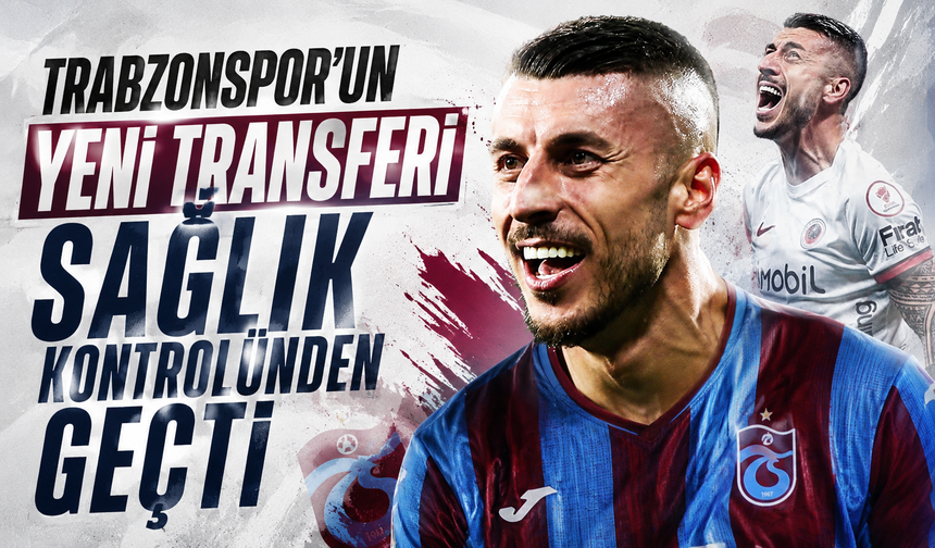 Trabzonspor’un yeni transferi sağlık kontrolünden geçti