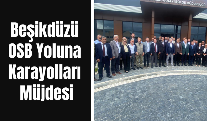Beşikdüzü OSB Yoluna Karayolları Müjdesi