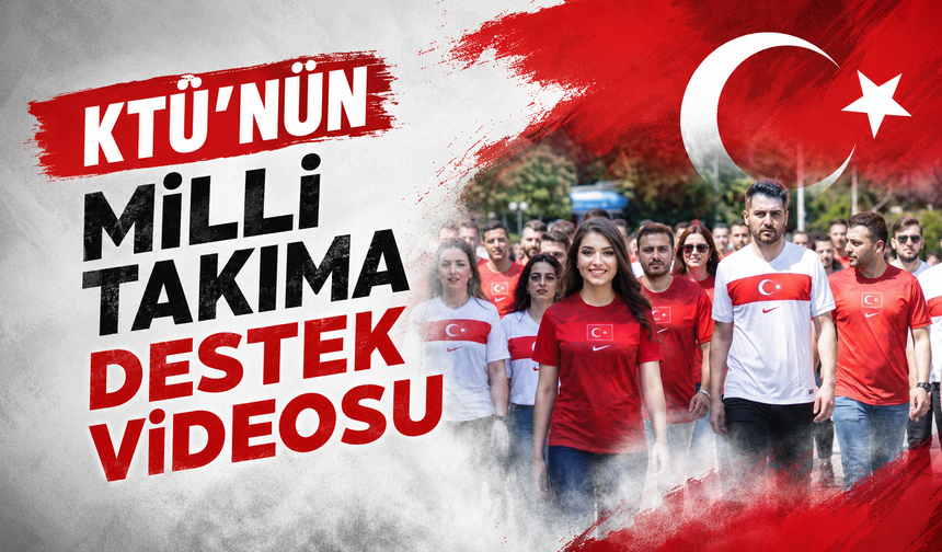 KTÜ’nün Milli Takıma destek videosu
