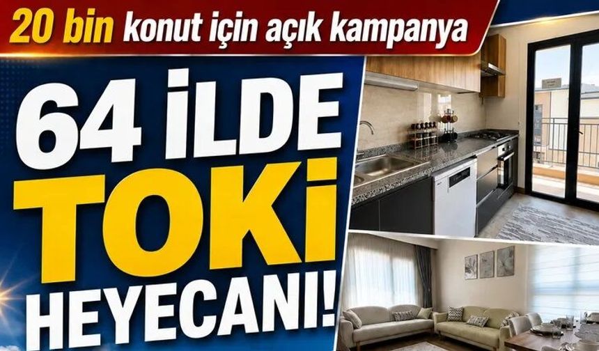 TOKİ'den 64 ilde açık satış kampanyası! 20 bin konut kurasız satılacak