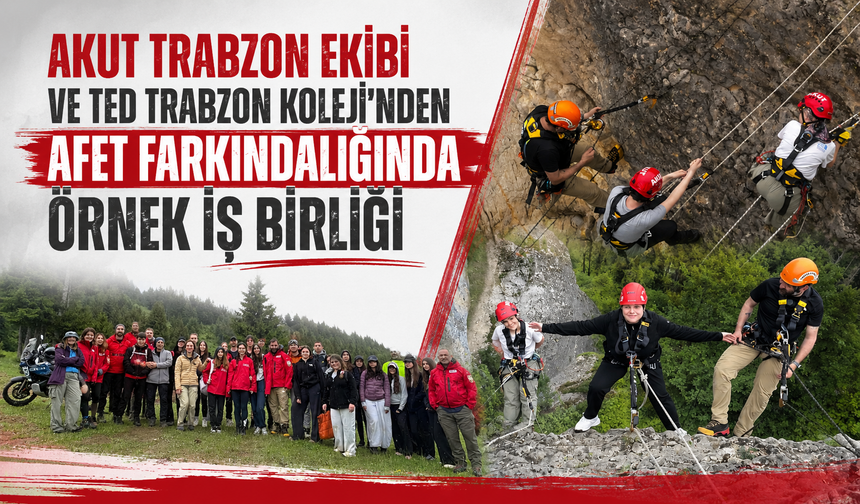 AKUT Trabzon Ekibi ve TED Trabzon Koleji’nden afet farkındalığında örnek iş birliği